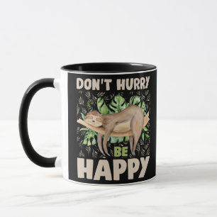 Don't Hurry Be Happy, Cute Lazy Funny Sloth Mug