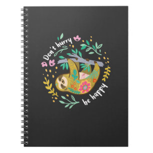 Don't Hurry Be Happy, Cute Lazy Funny Sloth T-Shir Notebook