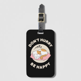 Don't hurry be happy luggage tag