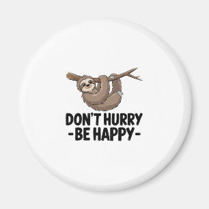 Don't Hurry Be Happy Magnet
