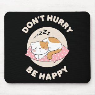 Don't hurry be happy mouse mat