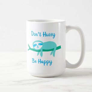 Don't Hurry Be Happy Sloth Coffee Mug