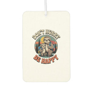 Don't Hurry, Be Happy Sloth Hiking Team Car Air Freshener