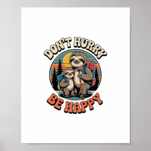 Don't Hurry, Be Happy Sloth Hiking Team Poster