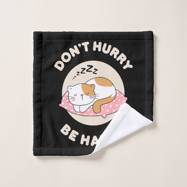 Don't hurry be happy wash cloth (Wash Cloth)