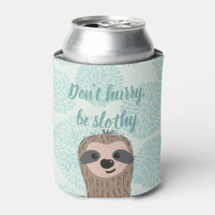 Don't Hurry Be Slothy Cute Sloth Quote Can Cooler