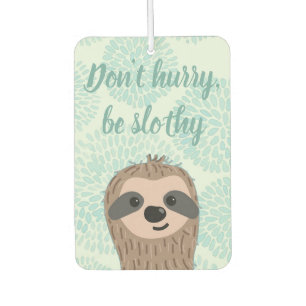 Don't Hurry Be Slothy Cute Sloth Quote Car Air Freshener