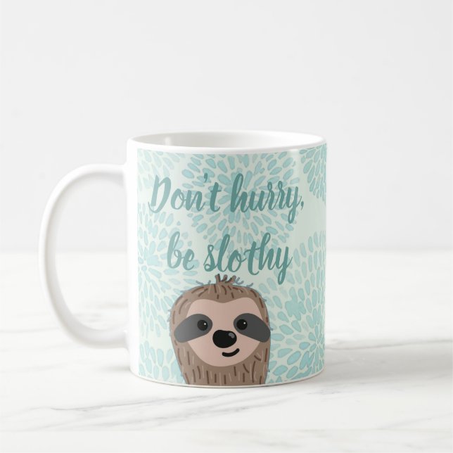 Don't Hurry Be Slothy Cute Sloth Quote Coffee Mug (Left)