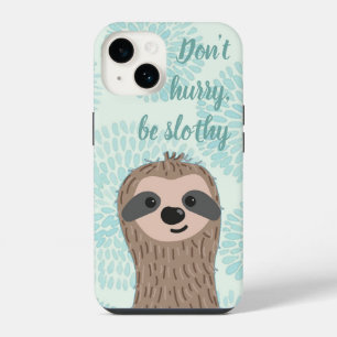 Don't Hurry Be Slothy Cute Sloth Quote iPhone 14 Case