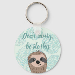 Don't Hurry Be Slothy Cute Sloth Quote Key Ring