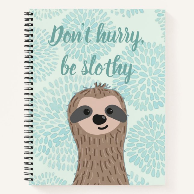 Don't Hurry Be Slothy Cute Sloth Quote Notebook (Front)