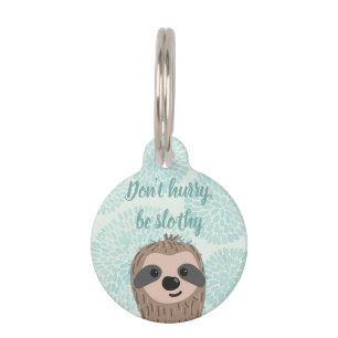 Don't Hurry Be Slothy Cute Sloth Quote Pet Tag