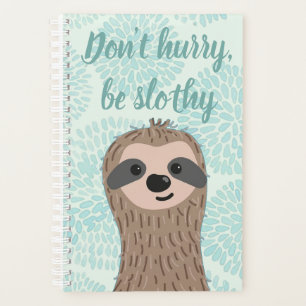 Don't Hurry Be Slothy Cute Sloth Quote Planner