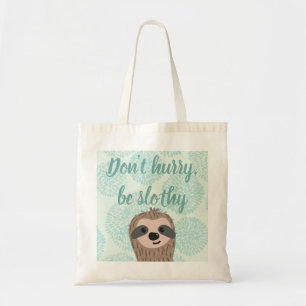 Don't Hurry Be Slothy Cute Sloth Quote Tote Bag