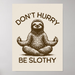 Don't Hurry Be Slothy Life Advice Peaceful Sloth Poster