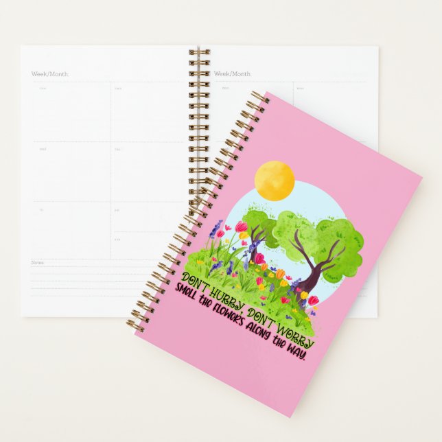 Don't Hurry, Don't Worry Smell The Flowers Planner (Display)