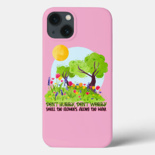 Don't Hurry, Don't Worry Smell The Flowers Round P iPhone 13 Case