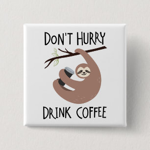 Don't Hurry Drink Coffee 15 Cm Square Badge