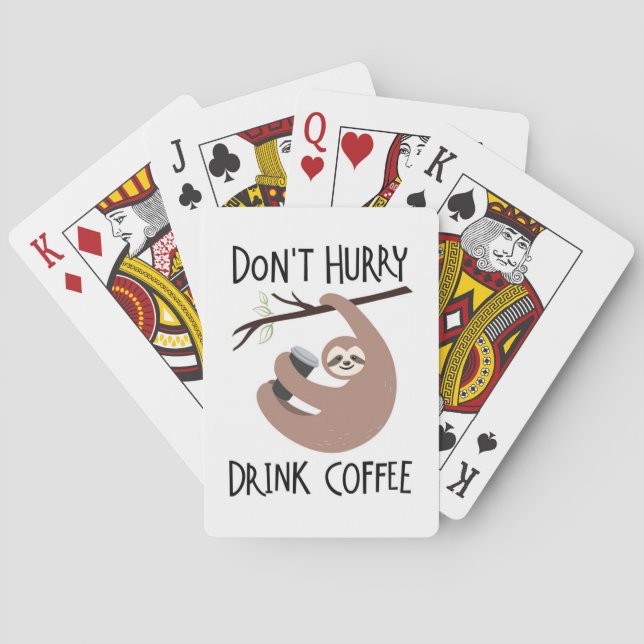 Don't Hurry Drink Coffee Playing Cards (Back)