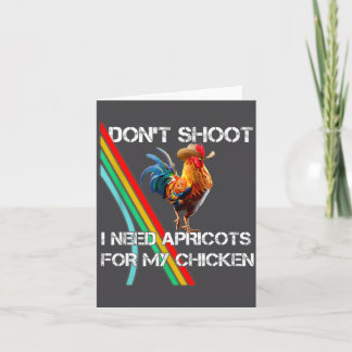 Don't I Don' Shoot Need Apricot Chicken Card