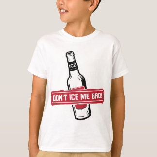 don't ice me bro! - bros icing bros T-Shirt
