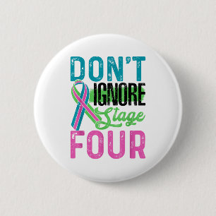 Don't Ignore Stage Four Metastatic Breast Cancer A 6 Cm Round Badge