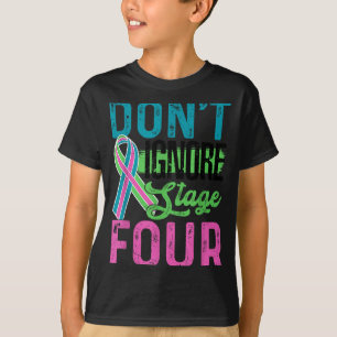 Don't Ignore Stage Four Metastatic Breast Cancer A T-Shirt