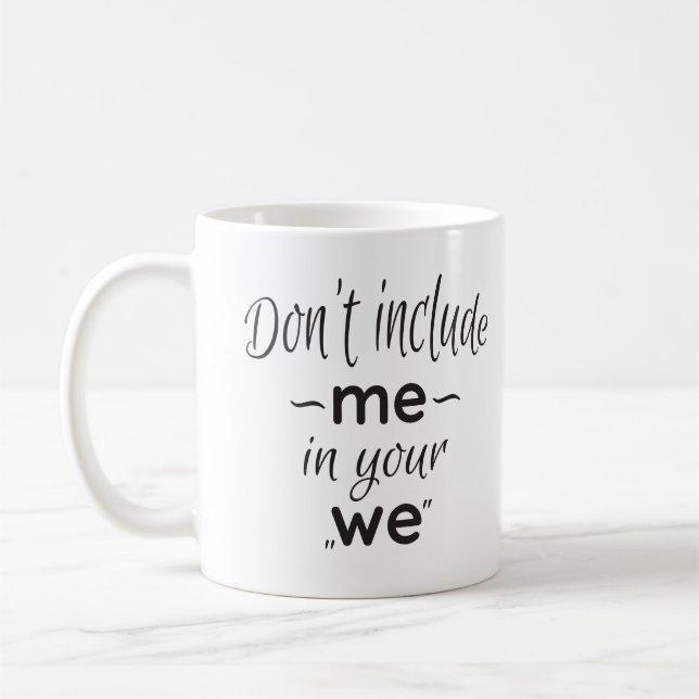 💪 don't include me in your "we" coffee mug (Left)