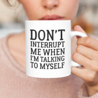 Don't Interrupt Me