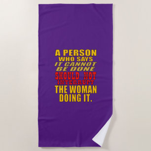 Dont interrupt the woman doing the impossible  beach towel