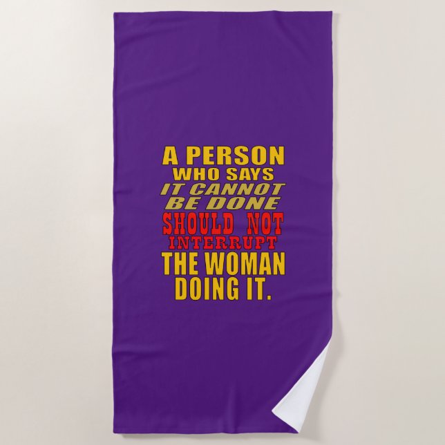 Dont interrupt the woman doing the impossible  beach towel (Front)