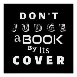 "Don't Judge a Book by Its Cover" Black and White  Poster