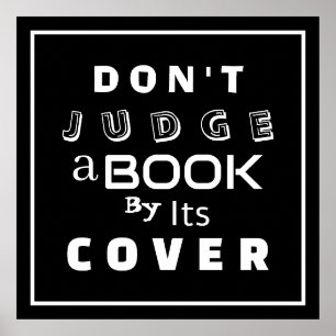 "Don't Judge a Book by Its Cover" Black, White Art Poster