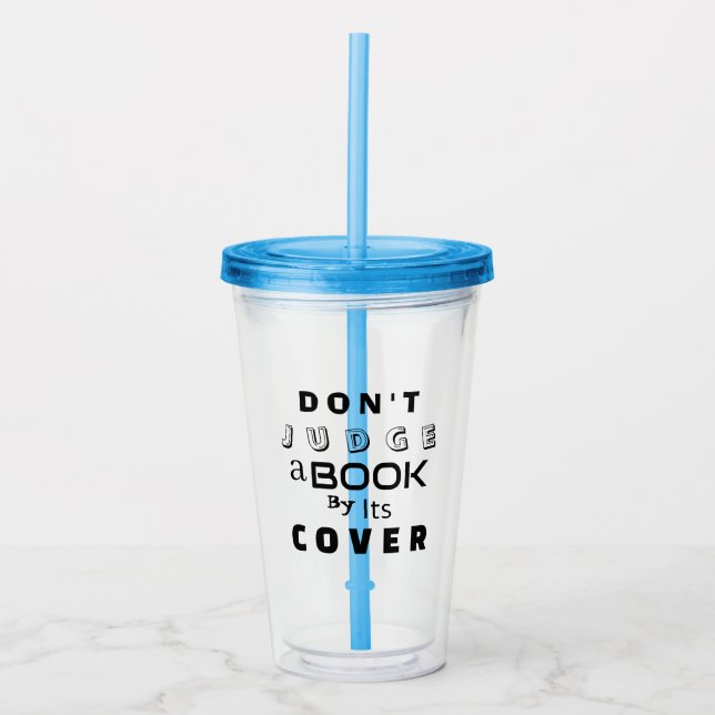 "Don't Judge a Book by Its Cover" Inspirational Acrylic Tumbler (Front)