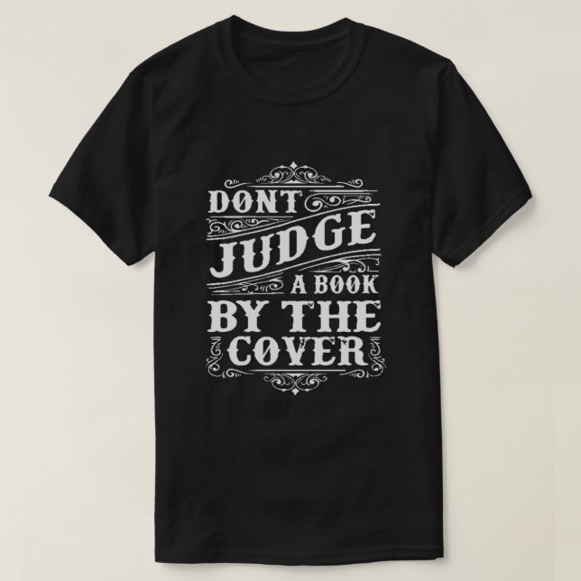 DON'T JUDGE A BOOK BY IT'S COVER T-Shirt (Design Front)