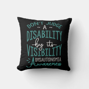 Don't Judge A Disability, Dysautonomia Awareness T Cushion