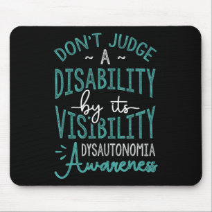 Don't Judge A Disability, Dysautonomia Awareness T Mouse Mat