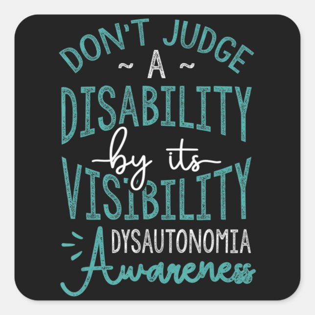 Don't Judge A Disability, Dysautonomia Awareness T Square Sticker (Front)
