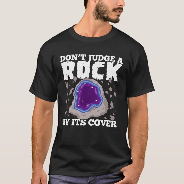 Don't Judge A Rock By Its Cover Geologist Gift T-Shirt (Front)