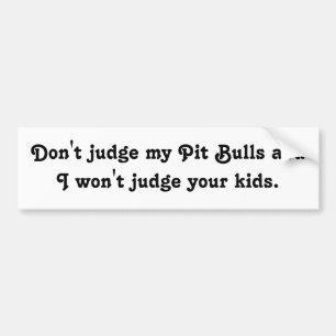 Don't judge bumper sticker