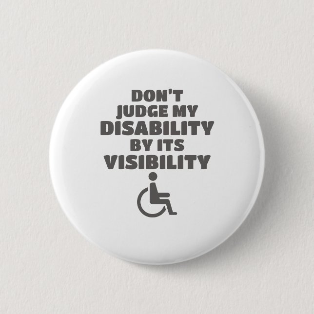 Don't Judge Disability By Its Visibility Awareness 6 Cm Round Badge (Front)