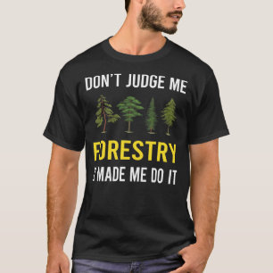 Dont Judge Forestry T-Shirt