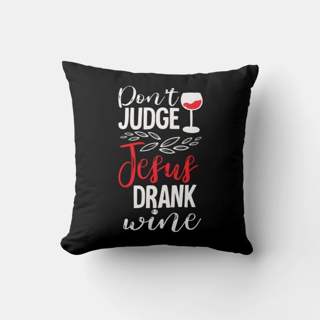 Don't judge jesus drank wine funny cushion (Front)