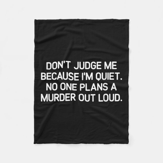 Don't Judge Me Because I'm Quiet, Funny, Jokes, Sa Fleece Blanket (Front)