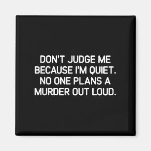 Don't Judge Me Because I'm Quiet, Funny, Jokes, Sa Magnet