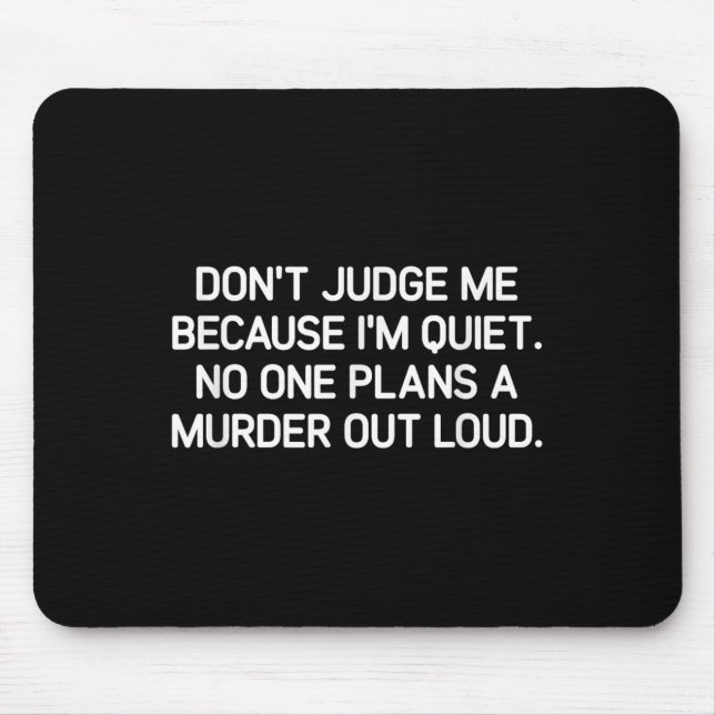 Don't Judge Me Because I'm Quiet, Funny, Jokes, Sa Mouse Mat (Front)