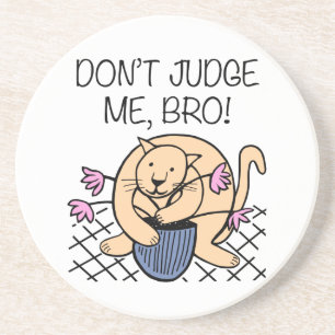 Don't Judge Me Bro Cat Cartoon Coaster