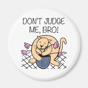 Don't Judge Me Bro Cat Cartoon Magnet