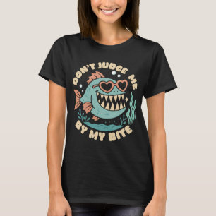 Don't judge me by my bite T-Shirt