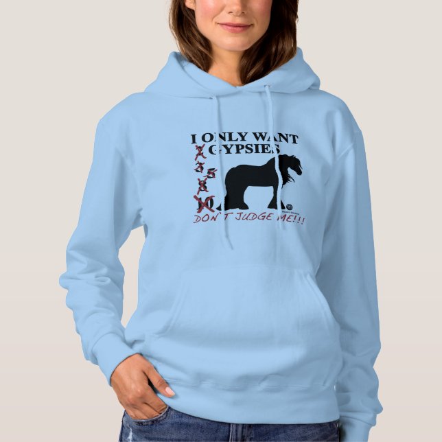 Don't Judge Me... Gypsy Vanner Horses Hoodie (Front)